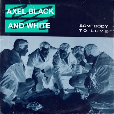 Somebody to Love by Axel Black & White - album cover