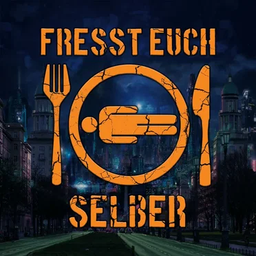 Fresst euch selber