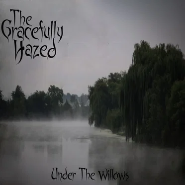 Under the Willow by The Gracefully Hazed - album cover