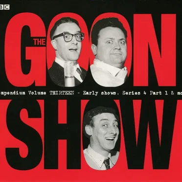 The Goon Show Compendium, Volume Thirteen: Early Shows, Series 4, Part 1 & more