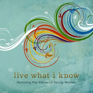 Live What I Know: Honoring the Values of Young Women by Various Artists - album cover