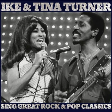 Ike & Tina Turner Sing Great Rock & Pop Classics
