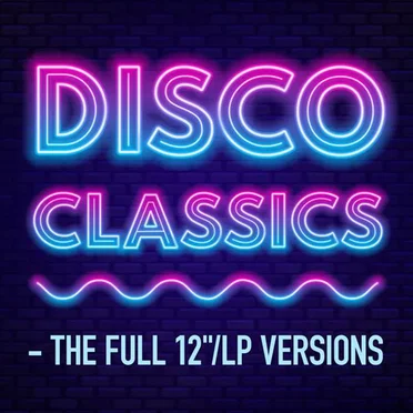 Disco Classics – The Full 12″/LP Versions by Various Artists - album cover