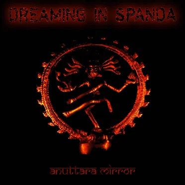 Anuttara Mirror by Dreaming in Spanda - album cover