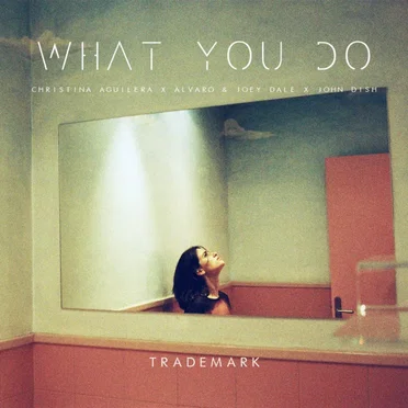 What You Do (Christina Aguilera X Alvaro & Joey Dale X John Dish)