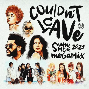 Couldn't Leave: Summer 2023 Megamix