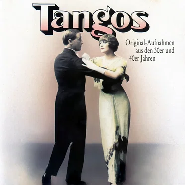 Tangos: Original-Aufnahmen aus den 30er und 40er Jahren by Various Artists - album cover