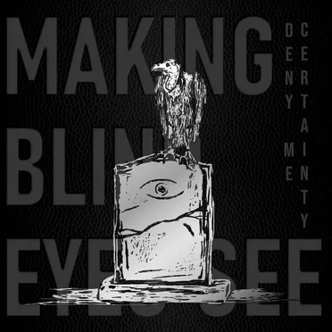 Deny Me Certainty by Making Blind Eyes See - album cover