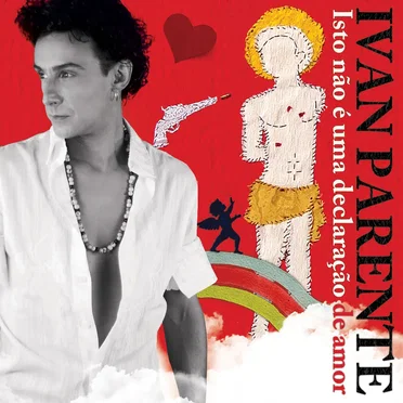 Isto Não É Uma Declaração De Amor by Ivan Parente - album cover