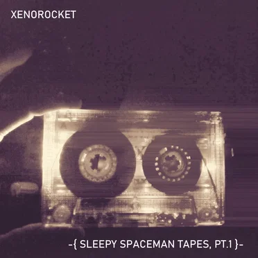 Sleepy Spaceman Tapes, Pt.1 by XenoRocket - album cover