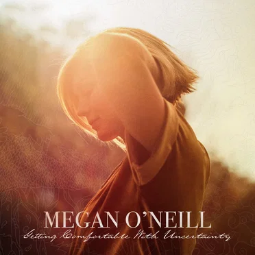 Getting Comfortable With Uncertainty by Megan O'Neill - album cover