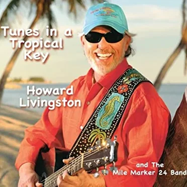 Tunes in a Tropical Key by Howard Livingston and The Mile Marker 24 Band - album cover