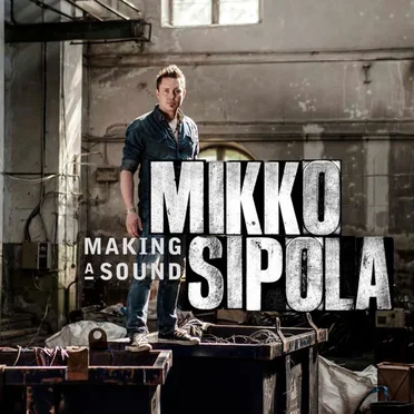 Making a Sound by Mikko Sipola - album cover