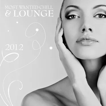 Most Wanted Chill & Lounge 2012 by Various Artists - album cover