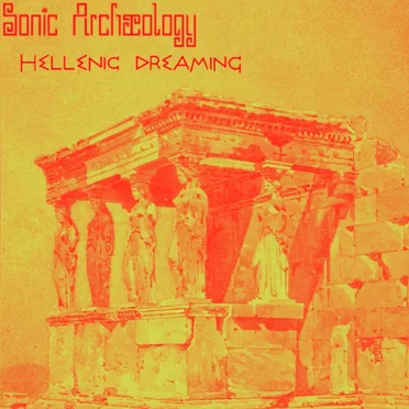 Hellenic Dreaming by Sonic Archaeology - album cover