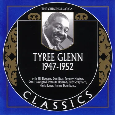 The Chronological Classics: Tyree Glenn 1947-1952