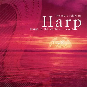 The Most Relaxing Harp Album in the World by Various Artists - album cover