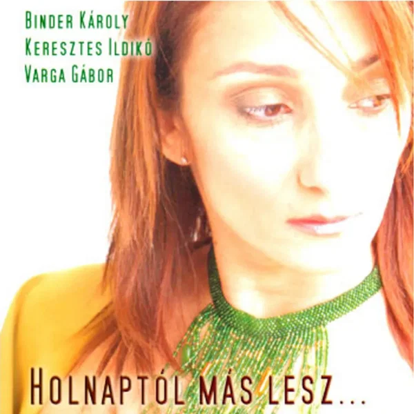 Holnaptól más lesz... (Binder Károly és Varga Gábor dalai)