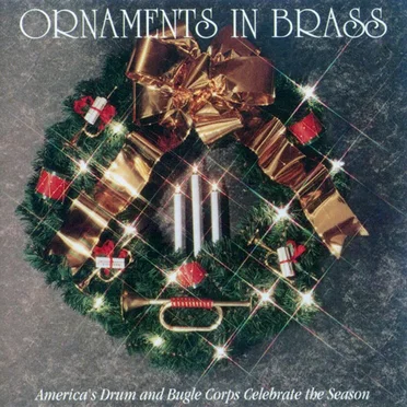 Ornaments in Brass, America's Drum and Bugle Corps Celebrate the Season