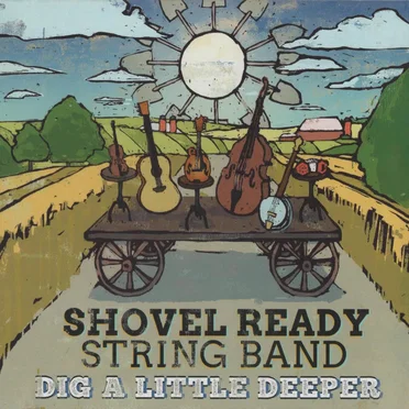 Dig a Little Deeper by Shovel Ready String Band - album cover