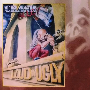 Loud ’n’ Ugly by Crash Alley - album cover