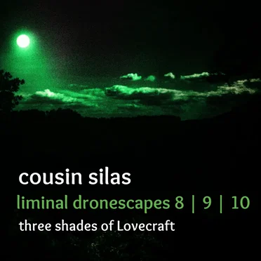 Liminal Dronescapes 8, 9 & 10 (Three Shades of Lovecraft)