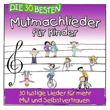 Die 30 besten Mutmachlieder für Kinder by Simone Sommerland, Karsten Glück und die Kita-Frösche - album cover