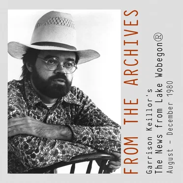From the Archives: The News From Lake Wobegon, August – December 1980 by Garrison Keillor - album cover