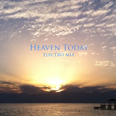Heaven Today (electro mix)