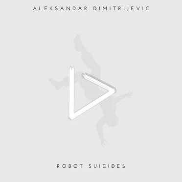 Robot Suicides by Aleksandar Dimitrijevic - album cover