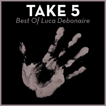 Take 5: Best of Luca Debonaire