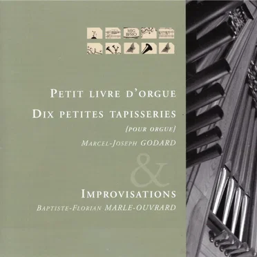 Petit Livre d'Orgue - Dix petites tapisseries - Improvisations
