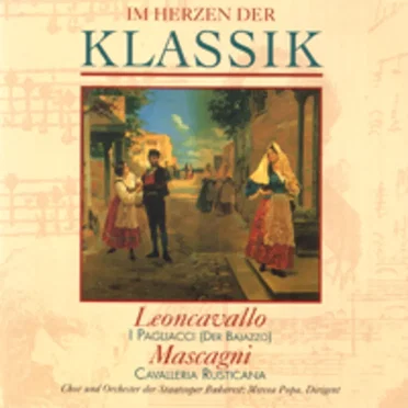 Im Herzen der Klassik 64: Leoncavallo - I Pagliacci / Mascagni - Cavalleria rusticana