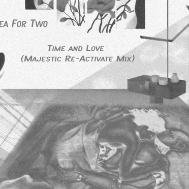 Tea For Two - Time & Love (Majestic Re-Active Mix)