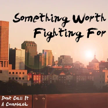 Something Worth Fighting For by Don't Call it a Comeback - album cover