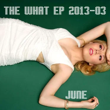 The What EP 2013-03: June by Various Artists - album cover