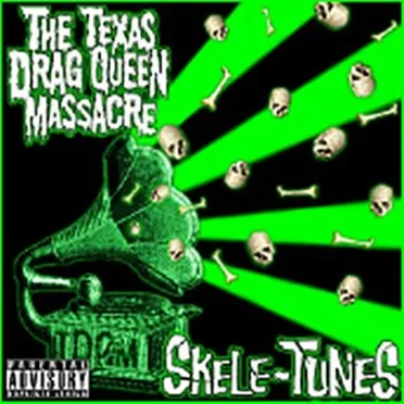 Skele-Tunes by The Texas Drag Queen Massacre - album cover