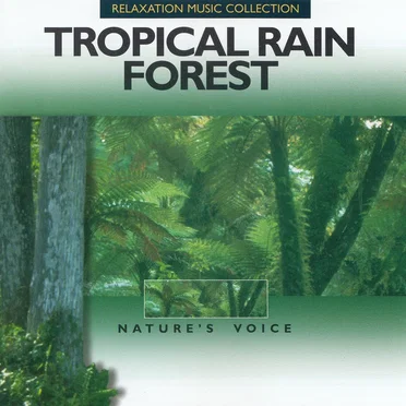 Tranquil Moods — The Power of Relaxation: Tropical Rainforest