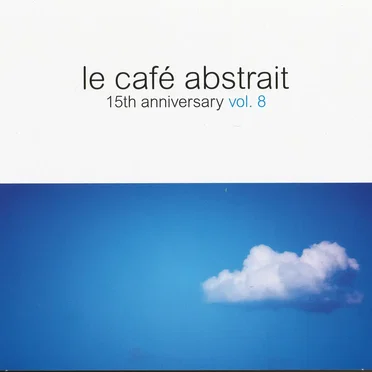 Le Café Abstrait, Volume 8: 15th Anniversary