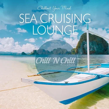 Sea Cruising Lounge: Chillout Your Mind by Various Artists - album cover