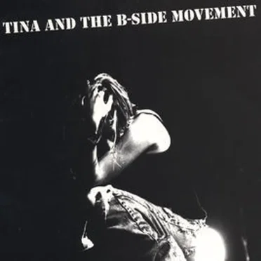 Tina and the B‐Side Movement
