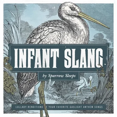 Infant Slang: Lullaby Renditions of the Gaslight Anthem Songs