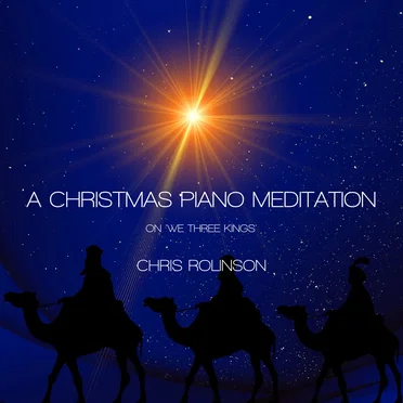 A Christmas Piano Meditation on 'We Three Kings'