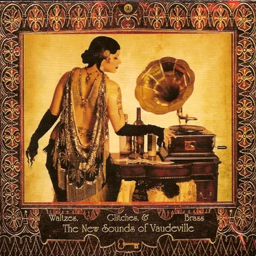 Waltzes, Glitches and Brass: The New Sounds of Vaudeville by Various Artists - album cover