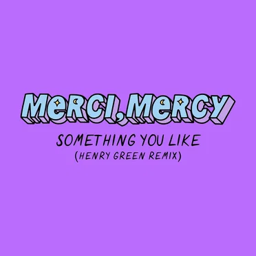 Something You Like (Henry Green remix)