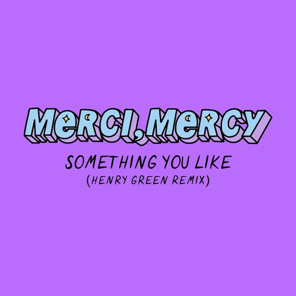 Something You Like (Henry Green remix)