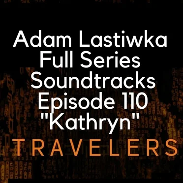 Travelers Full Score Ep 110 "Kathryn"