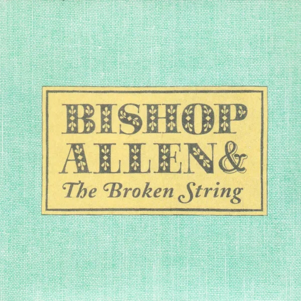 Bishop Allen & The Broken String