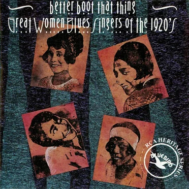 Better Boot That Thing: Great Women Blues Singers of the 1920s by Various Artists - album cover