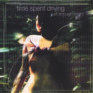 Just Enough Bright by Time Spent Driving - album cover